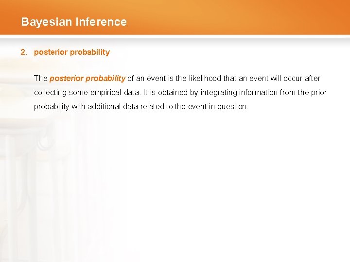 Bayesian Inference 2. posterior probability The posterior probability of an event is the likelihood
