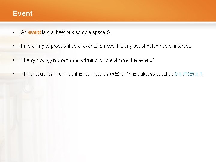 Event • An event is a subset of a sample space S. • In