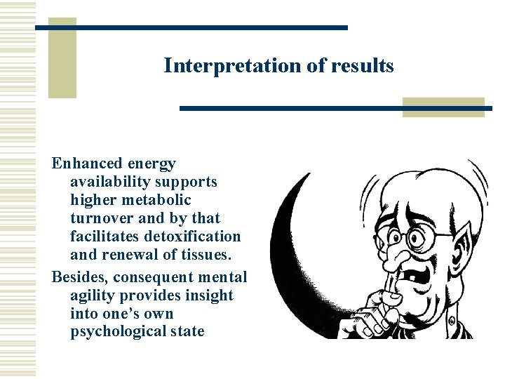 Interpretation of results Enhanced energy availability supports higher metabolic turnover and by that facilitates