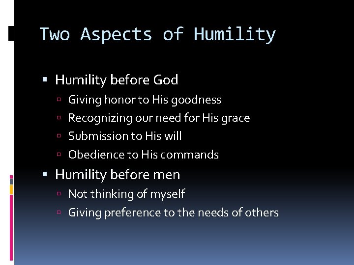 Two Aspects of Humility before God Giving honor to His goodness Recognizing our need