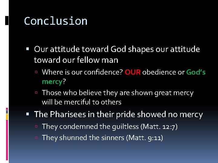 Conclusion Our attitude toward God shapes our attitude toward our fellow man Where is