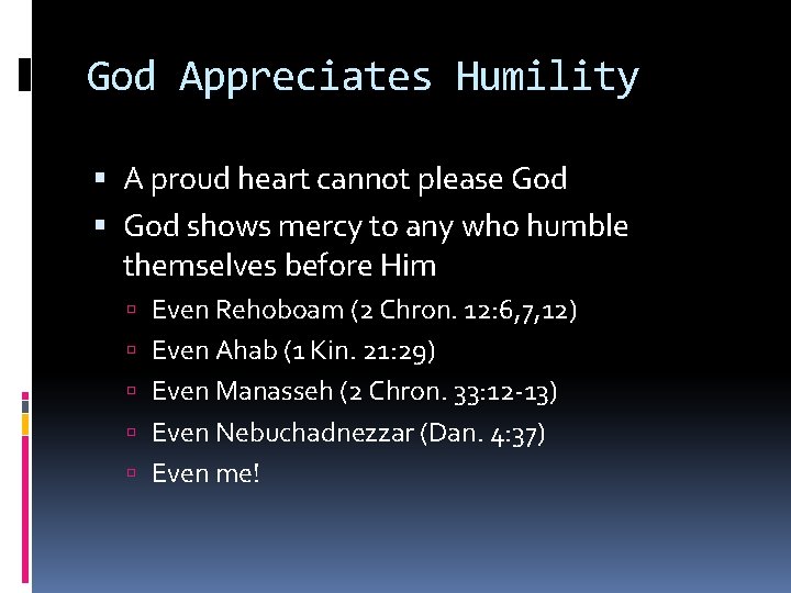 God Appreciates Humility A proud heart cannot please God shows mercy to any who
