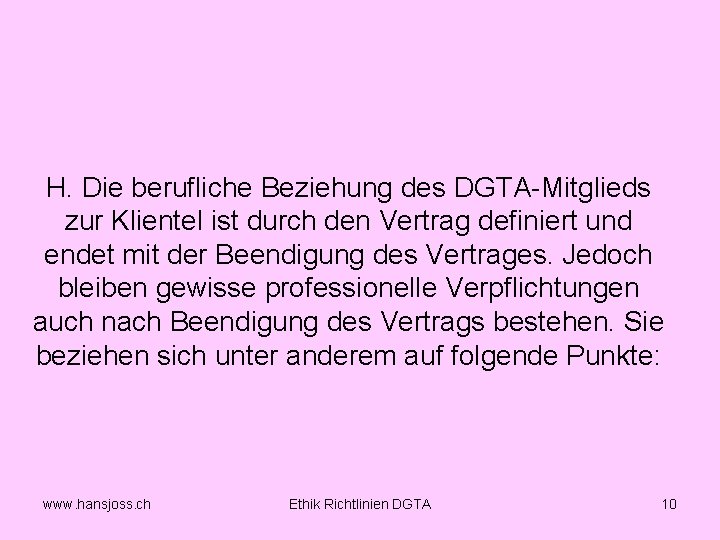 H. Die berufliche Beziehung des DGTA Mitglieds zur Klientel ist durch den Vertrag definiert