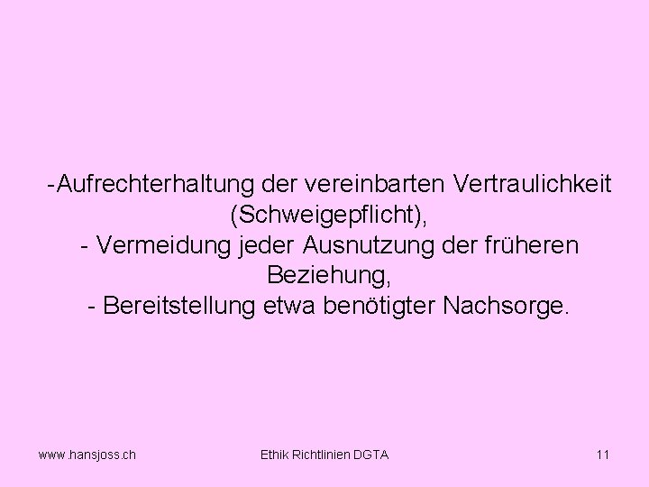  Aufrechterhaltung der vereinbarten Vertraulichkeit (Schweigepflicht), Vermeidung jeder Ausnutzung der früheren Beziehung, Bereitstellung etwa