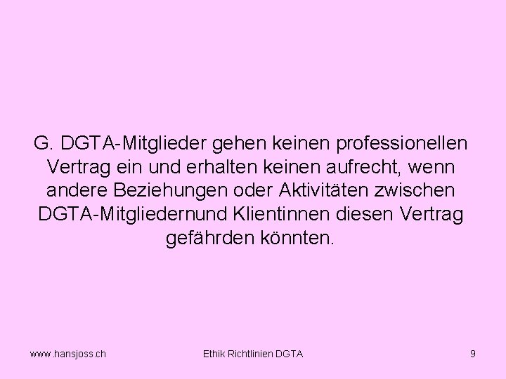 G. DGTA Mitglieder gehen keinen professionellen Vertrag ein und erhalten keinen aufrecht, wenn andere