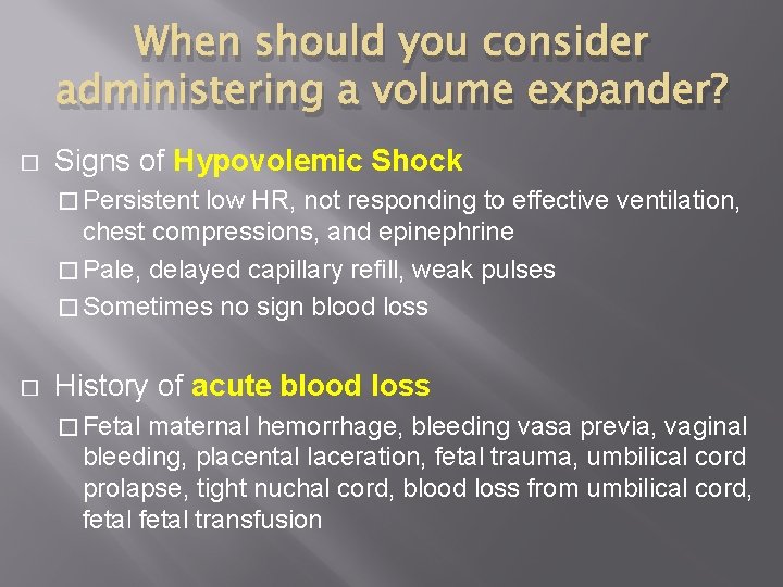 When should you consider administering a volume expander? � Signs of Hypovolemic Shock �