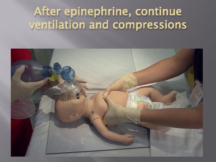 After epinephrine, continue ventilation and compressions 
