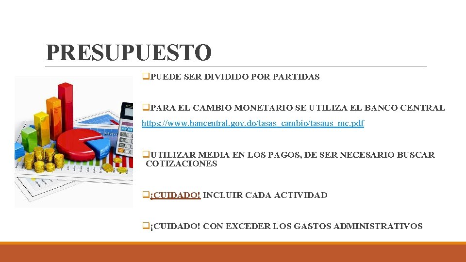 PRESUPUESTO q. PUEDE SER DIVIDIDO POR PARTIDAS q. PARA EL CAMBIO MONETARIO SE UTILIZA