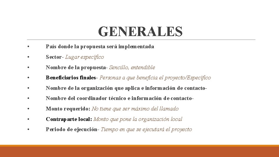 GENERALES • País donde la propuesta será implementada • Sector- Lugar específico • Nombre