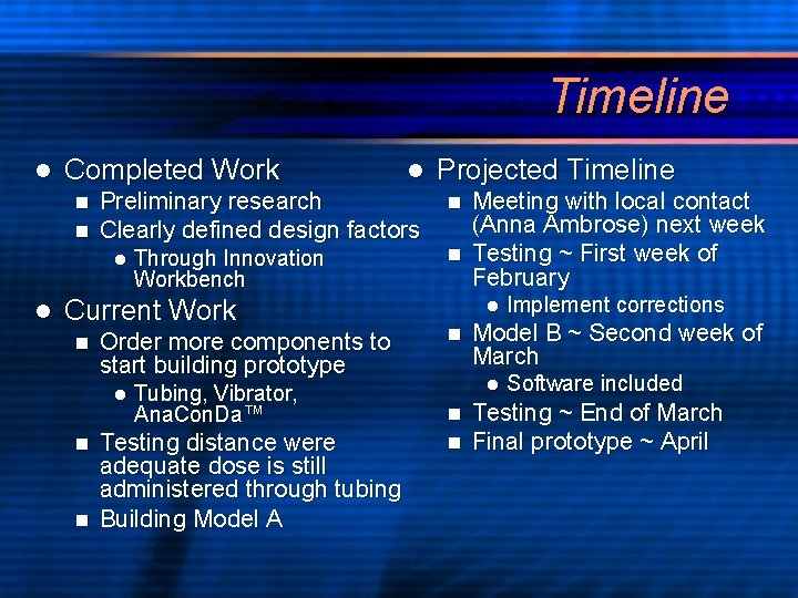 Timeline l Completed Work n n Preliminary research Clearly defined design factors l l