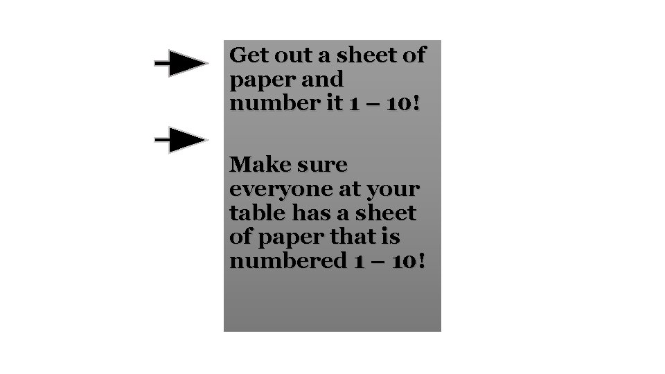 Get out a sheet of paper and number it 1 – 10! Make sure
