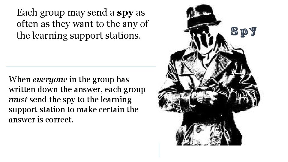 Each group may send a spy as often as they want to the any