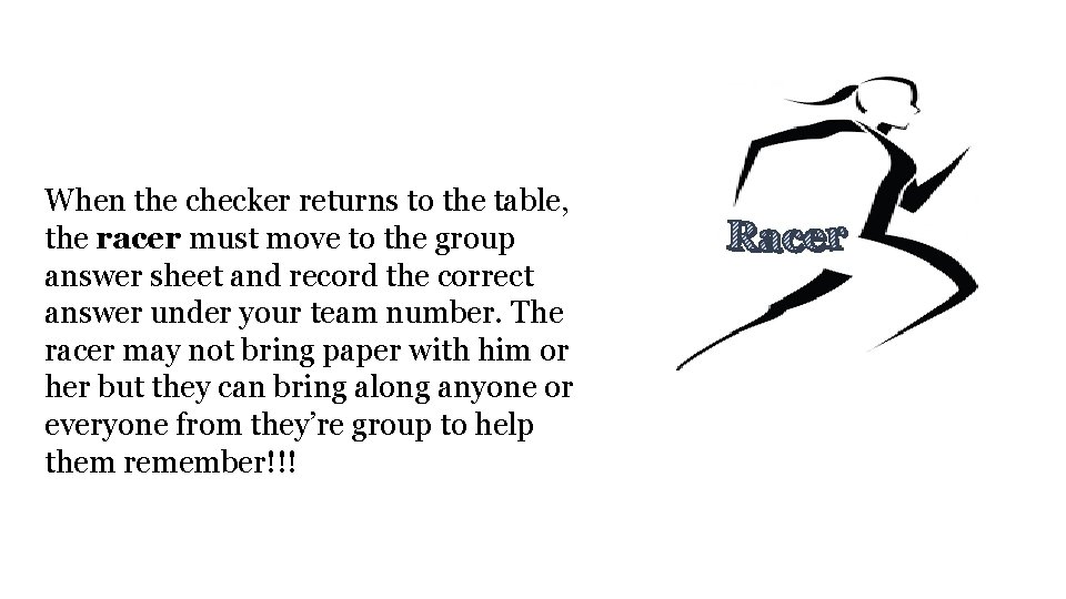 When the checker returns to the table, the racer must move to the group