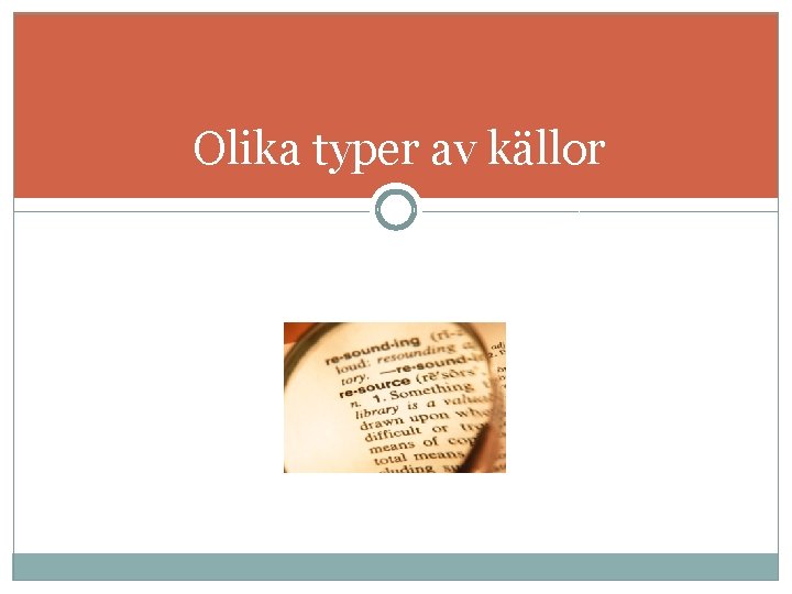 Olika typer av källor 