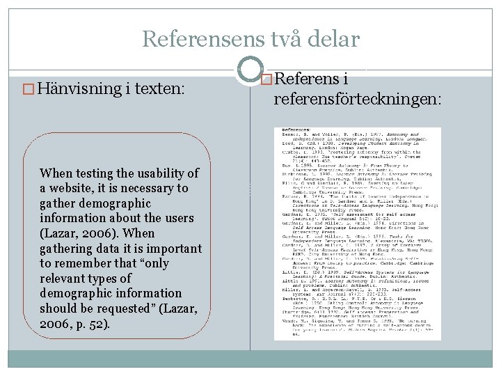 Referensens två delar � Hänvisning i texten: When testing the usability of a website,