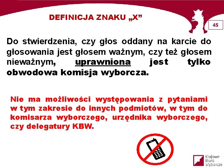 DEFINICJA ZNAKU „X” Do stwierdzenia, czy głos oddany na karcie do głosowania jest głosem