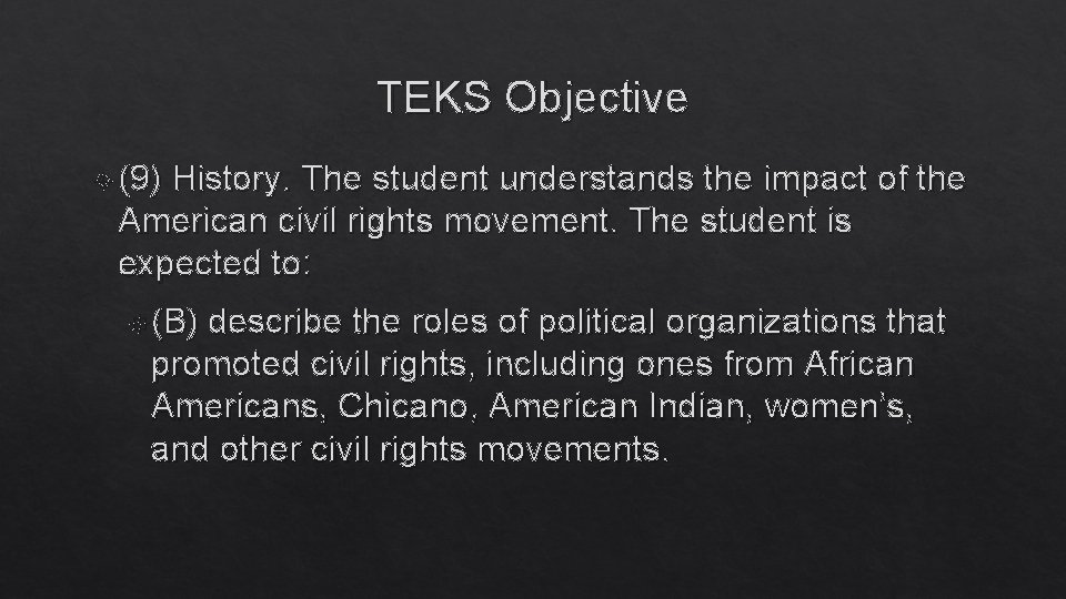 TEKS Objective (9) History. The student understands the impact of the American civil rights