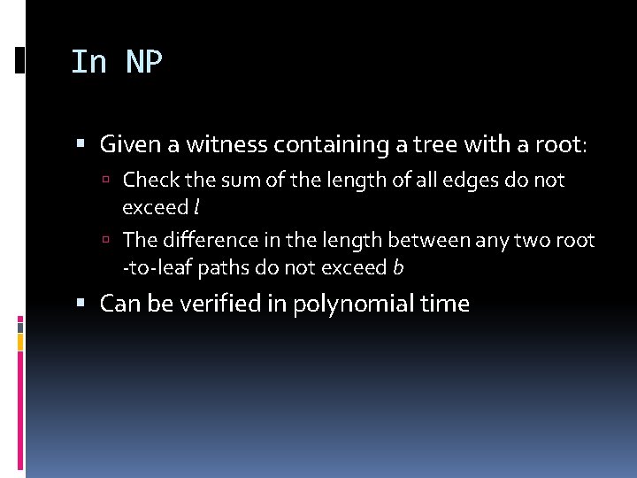 In NP Given a witness containing a tree with a root: Check the sum