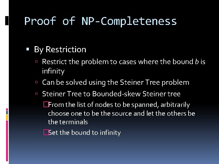 Proof of NP-Completeness By Restriction Restrict the problem to cases where the bound b