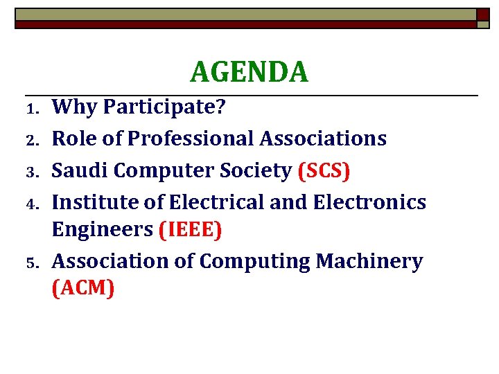 AGENDA 1. 2. 3. 4. 5. Why Participate? Role of Professional Associations Saudi Computer