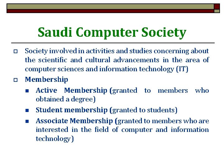 Saudi Computer Society o o Society involved in activities and studies concerning about the