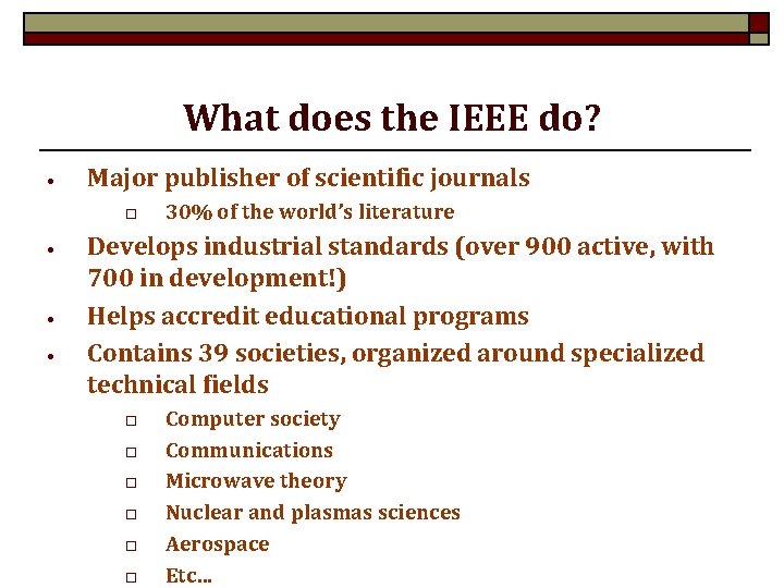 What does the IEEE do? • Major publisher of scientific journals o • •