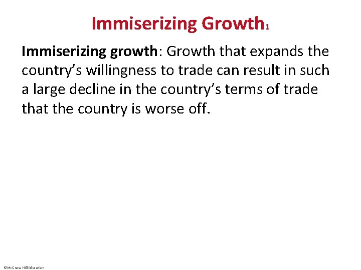 Immiserizing Growth 1 Immiserizing growth: Growth that expands the country’s willingness to trade can