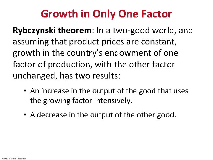 Growth in Only One Factor Rybczynski theorem: In a two-good world, and assuming that