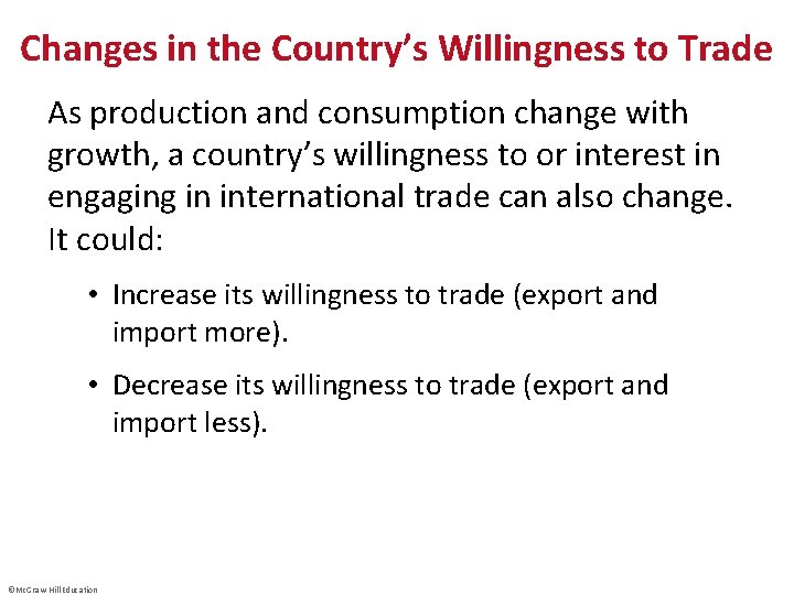Changes in the Country’s Willingness to Trade As production and consumption change with growth,