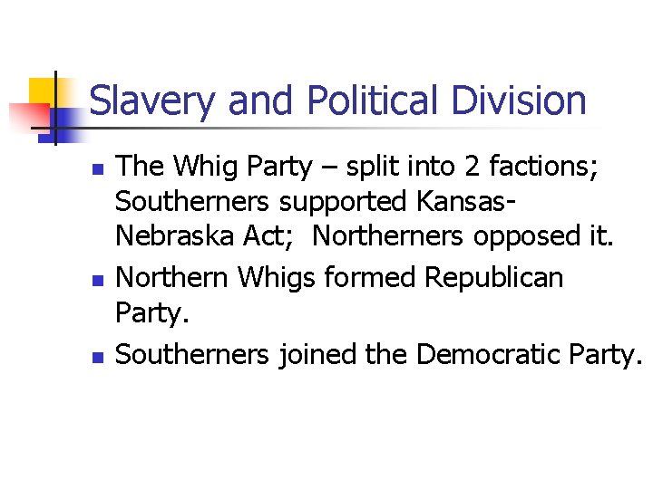 Slavery and Political Division n The Whig Party – split into 2 factions; Southerners