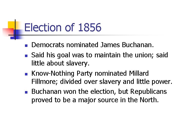 Election of 1856 n n Democrats nominated James Buchanan. Said his goal was to