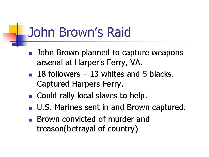 John Brown’s Raid n n n John Brown planned to capture weapons arsenal at