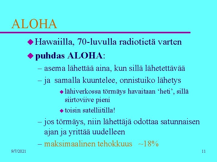 ALOHA u Hawaiilla, 70 -luvulla radiotietä varten u puhdas ALOHA: – asema lähettää aina,