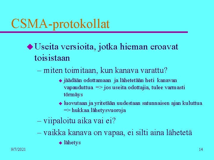 CSMA-protokollat u Useita versioita, jotka hieman eroavat toisistaan – miten toimitaan, kun kanava varattu?