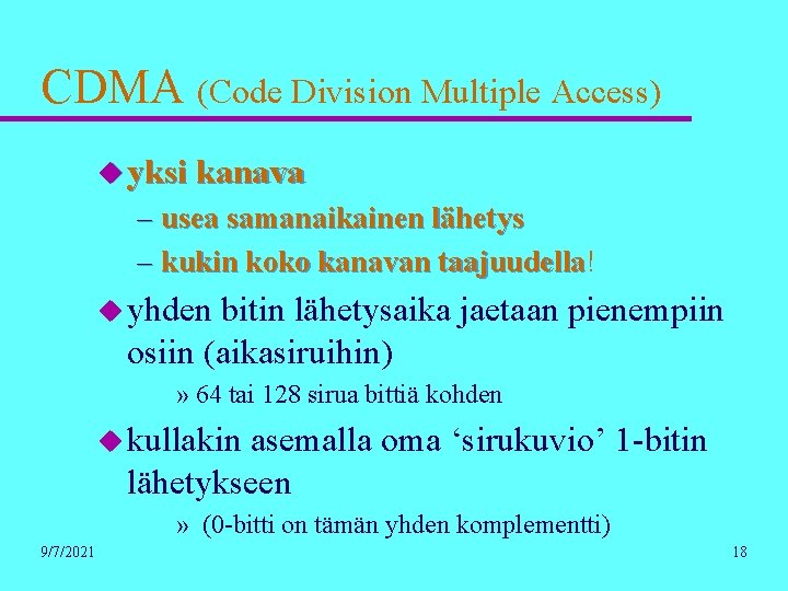 CDMA (Code Division Multiple Access) u yksi kanava – usea samanaikainen lähetys – kukin