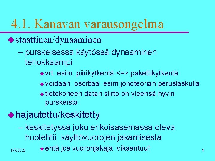 4. 1. Kanavan varausongelma u staattinen/dynaaminen – purskeisessa käytössä dynaaminen tehokkaampi u vrt. esim.