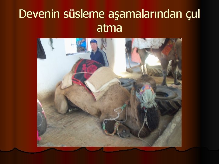 Devenin süsleme aşamalarından çul atma 