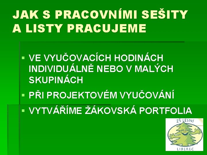 JAK S PRACOVNÍMI SEŠITY A LISTY PRACUJEME § VE VYUČOVACÍCH HODINÁCH INDIVIDUÁLNĚ NEBO V