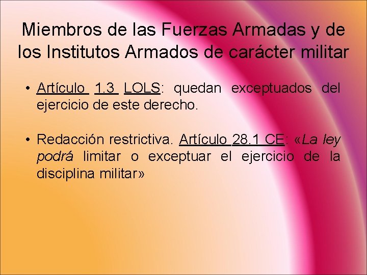 Miembros de las Fuerzas Armadas y de los Institutos Armados de carácter militar •