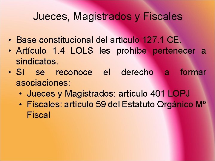 Jueces, Magistrados y Fiscales • Base constitucional del artículo 127. 1 CE. • Artículo