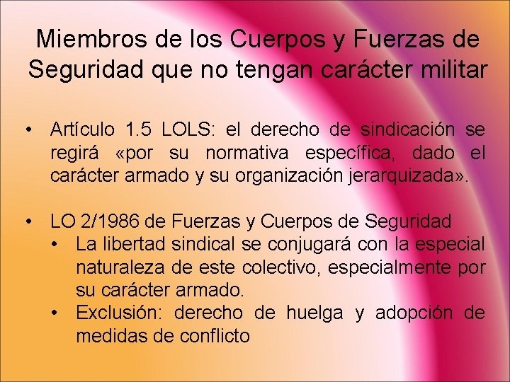 Miembros de los Cuerpos y Fuerzas de Seguridad que no tengan carácter militar •