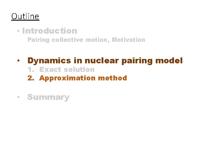 Outline • Introduction Pairing collective motion, Motivation • Dynamics in nuclear pairing model 1.