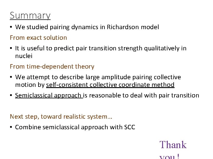 Summary • We studied pairing dynamics in Richardson model From exact solution • It