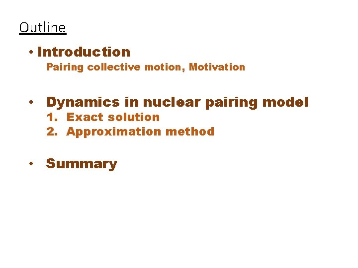 Outline • Introduction Pairing collective motion, Motivation • Dynamics in nuclear pairing model 1.