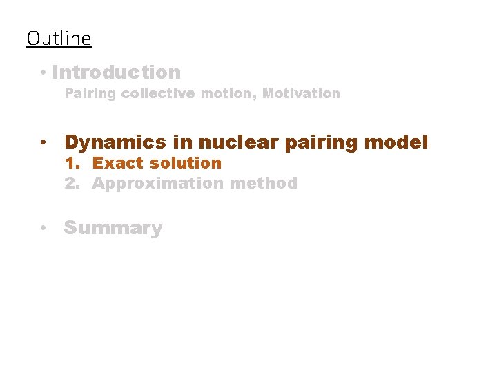 Outline • Introduction Pairing collective motion, Motivation • Dynamics in nuclear pairing model 1.
