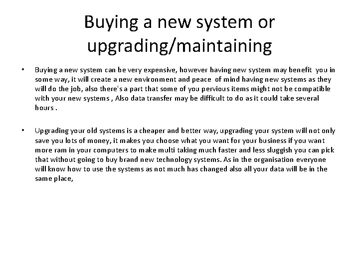Buying a new system or upgrading/maintaining • Buying a new system can be very