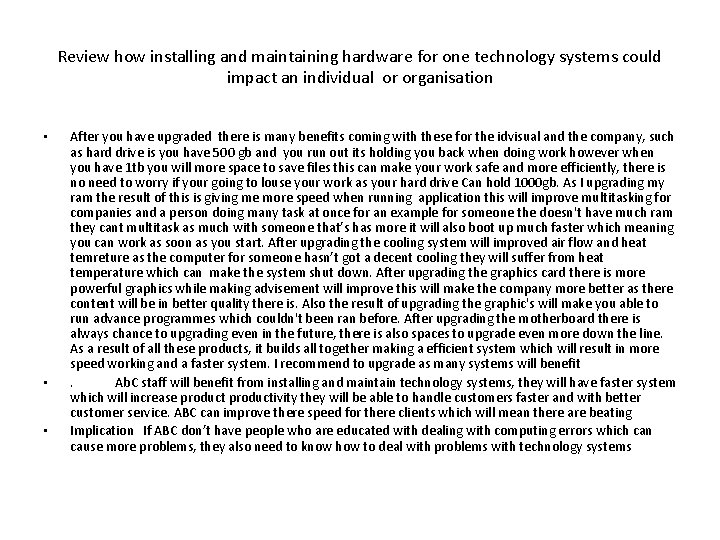 Review how installing and maintaining hardware for one technology systems could impact an individual