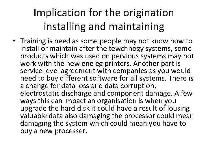 Implication for the origination installing and maintaining • Training is need as some people
