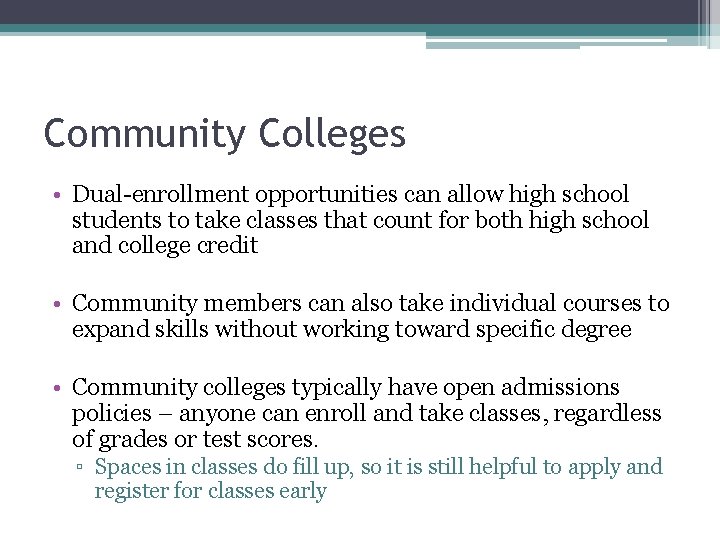 Community Colleges • Dual-enrollment opportunities can allow high school students to take classes that