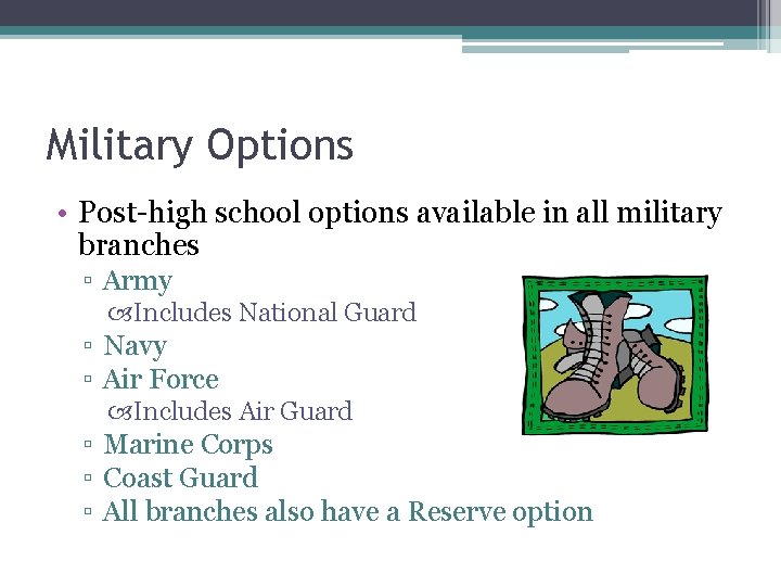 Military Options • Post-high school options available in all military branches ▫ Army Includes